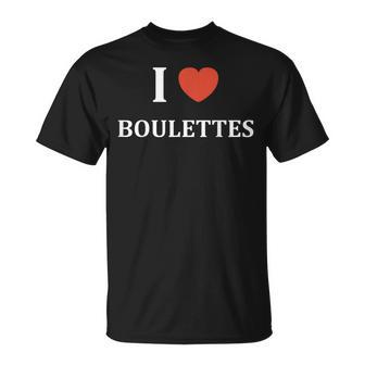 Humour Nourriture Boulette France I Love Boulettes T-Shirt - Cadeauxyz