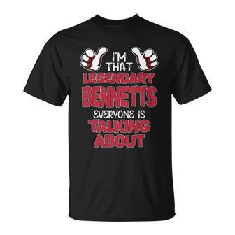 I'm That Legendary Bennetts Everyone Is Talking About Bennetts Name T-Shirt - Thegiftio UK