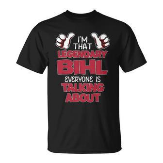 I'm That Legendary Bihl Everyone Is Talking About Bihl Name T-Shirt - Thegiftio UK
