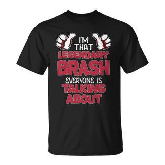 I'm That Legendary Brash Everyone Is Talking About Brash Name T-Shirt - Thegiftio UK