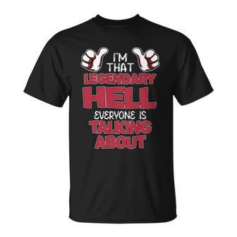 I'm That Legendary Hell Everyone Is Talking About Hell Name T-Shirt - Thegiftio UK