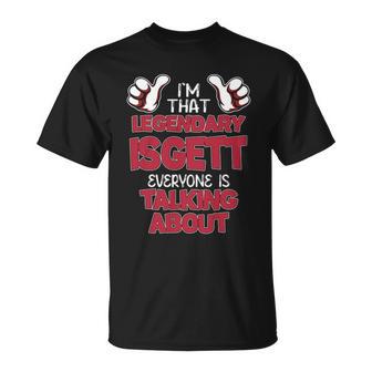 I'm That Legendary Isgett Everyone Is Talking About Isgett Name T-Shirt - Thegiftio UK