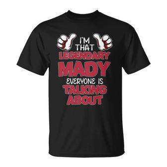 I'm That Legendary Mady Everyone Is Talking About Mady Name T-Shirt - Thegiftio UK