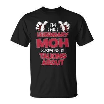 I'm That Legendary Moh Everyone Is Talking About Moh Name T-Shirt - Thegiftio UK