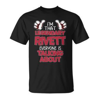 I'm That Legendary Rivett Everyone Is Talking About Rivett Name T-Shirt - Thegiftio UK