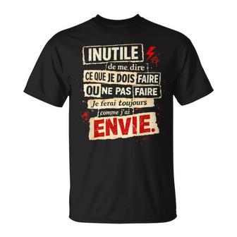 Inutile De Me Dire Ce Que Je Dois Faire – Humour Rebelle T-Shirt - Cadeauxyz