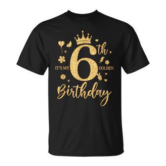 It's My 6Th Golden Birthday 6 Year Old Bday Kids Girls T-Shirt | Seseable UK