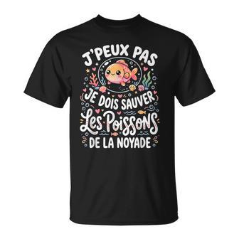 Je Peux Pas Je Doisauver Les Poissons Humour Pecheur T-Shirt - Cadeauxyz
