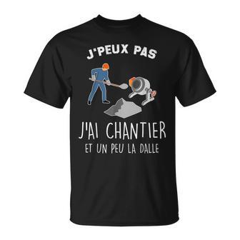 Je Peux Pas J'ai Chantier Et Un Peu La Dalle T-Shirt - Cadeauxyz