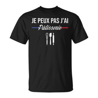 Je Peux Pas J'ai Pâtisserie Pâtissier Patissière Drôle T-Shirt - Cadeauxyz