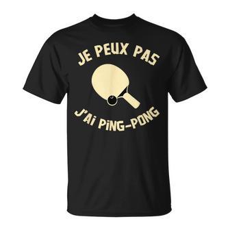 Je Peux Pas J’Ai Ping Pong Homme Humour Pongiste Idée Cadeau T-Shirt - Cadeauxyz