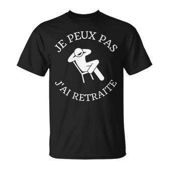 Je Peux Pas J'ai Retraite Humour Papy Homme Drole T-Shirt - Cadeauxyz