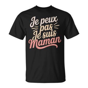 Je Peux Pas Jeuis Maman Humour Cadeau Humoristique T-Shirt - Cadeauxyz