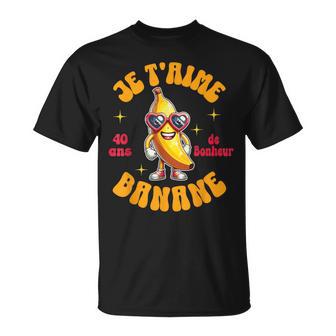 Je T’Aime Banane – 40 Ans De Bonheur Noces D'emeraude T-Shirt - Cadeauxyz