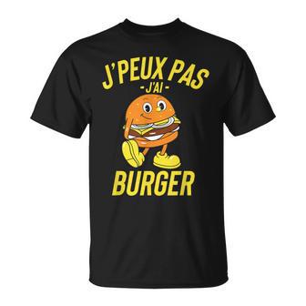 J'peux Pas J'ai Burger Cadeau Humour Drole T-Shirt - Cadeauxyz