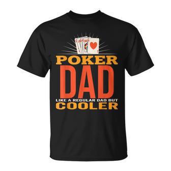 Juego De Cartas Para Papá De Póker Divertido Jugador De Cartas Para El Día Del Padre Camiseta unisex - Regaloses