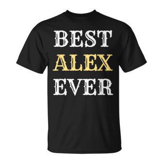 La Mejor Idea De Regalo De Alex Para Hombre Regalos Con Nombres Divertidos Camiseta unisex - Regaloses