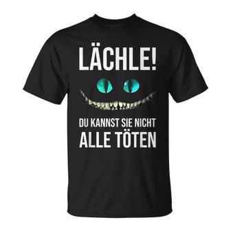 Lächle Du Kannstie Nicht Alle Töten Grinse Katze T-Shirt - Geschenkecke