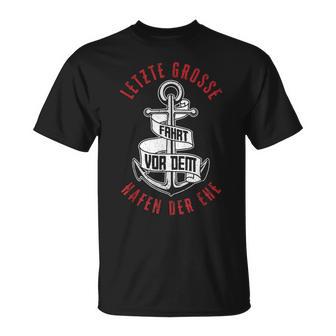 Letzte Große Fahrtor Dem Hafen Der Ehe Hochzeit Jga T-Shirt - Geschenkecke