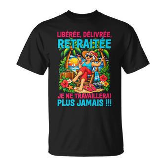Libérée Délivrée Drole Cadeau Départ Retraite T-Shirt - Cadeauxyz