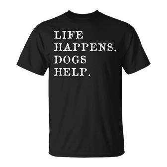Life Happens Dogs Help T-Shirt - Thegiftio UK