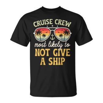 Most Likely To Not Give A Ship Matching Family Cruise 2026 T-Shirt - Monsterry