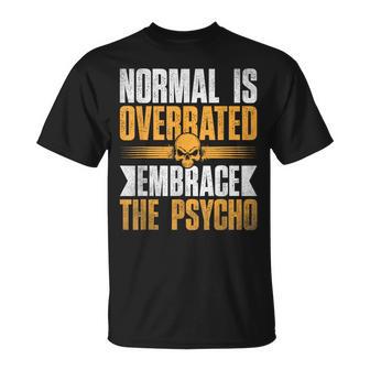 Lo Normal Estáobrevalorado Abraza Al Psicópata Del Humor Psicópata Camiseta unisex - Regaloses