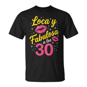 Loca Y Fabulosa A Los 30 Cumpleaños 30 Años Camiseta unisex - Regaloses