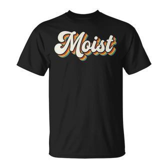 Moist Retro Weird Cool Hilarante Humorísticoarcasmo Camiseta unisex - Regaloses