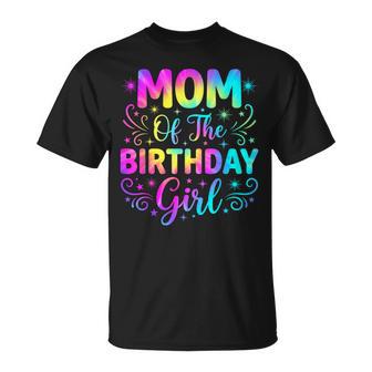 Mom Of The Birthday Girl Tie Dye Party Family Mommy T-Shirt | Seseable UK