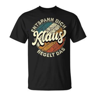 Name Klaus Entspann Dich Klaus Regelt Das T-Shirt - Geschenkecke