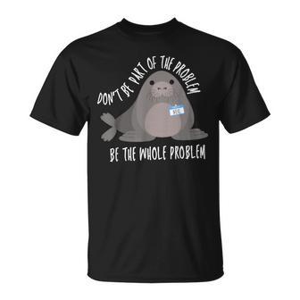 Neil The Seal Don't Be Part Of The Problem Cute Animal Humor T-Shirt - Thegiftio UK