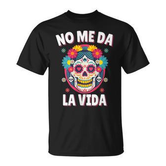 No Me Da Laida Dicho Divertido Día De La Madre In Mangas Camiseta unisex - Regaloses