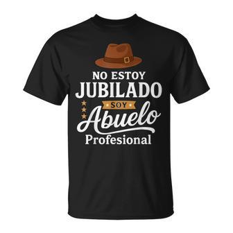 No Estoy Jubiladooja Abuelo Profesional Camiseta unisex - Regaloses