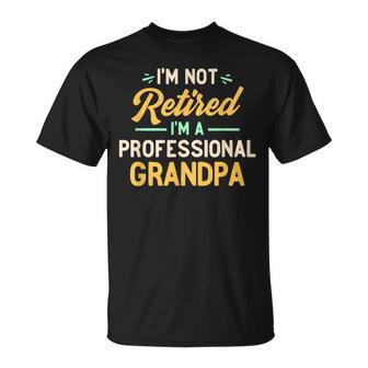 No Estoy Jubiladooy Un Abuelo Profesional Camiseta unisex - Regaloses
