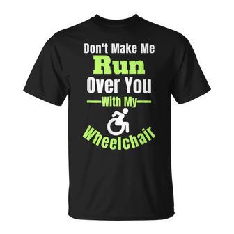 No Hagas Que Te Atropelle Con Miilla De Ruedas Es Gracioso Camiseta unisex - Regaloses