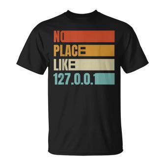 No Hay Lugar Como 127001 Programador De Host Local Divertido Camiseta unisex - Regaloses