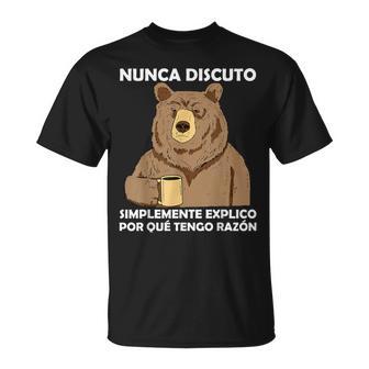Nunca Discutoimplemente Explico Por Qué Tengo Razón Oso Camiseta unisex - Regaloses