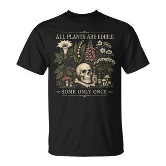 All Plants Are Edibleome Only Once Gardening Botany Maglietta - Novitaregali