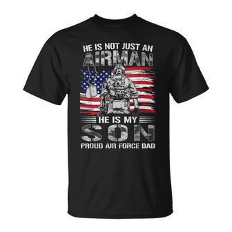 Proud Air Force Dad He Is Not Just An Airman He Is My Son T-Shirt | Seseable UK