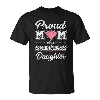 Proud Mom Of Smartass Daughter Christmas Ideas For Mom T-Shirt | Seseable UK