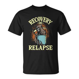 Recovery Or Relapse Sobriety Anniversary Sobriety T Shirt Name T-Shirt | Seseable UK