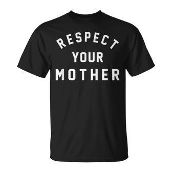 Respect Your Mother Original ParentPlanet Life Message T-Shirt | Seseable UK