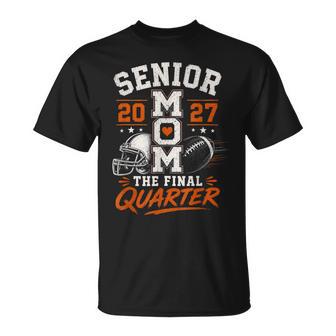 Senior Mom The Final Quarter Football 2027 Senior Mama T-Shirt | Seseable UK
