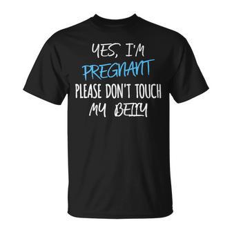 Sí Estoy Embarazada Por Favor No Toques Miientre Embarazada Divertido Camiseta unisex - Regaloses