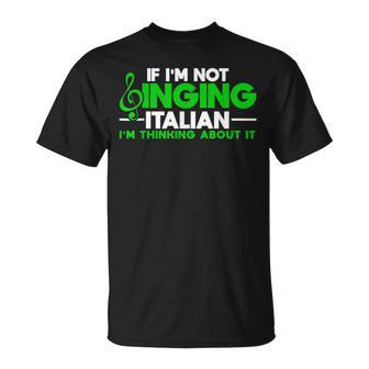 Si No Canto En Italiano Lo Pienso Cantante De Ópera Camiseta unisex - Regaloses