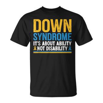 Síndrome De Downe Trata De La Habilidad No De La Conciencia De La Discapacidad Camiseta unisex - Regaloses