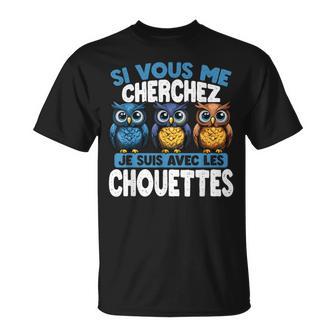 Sious Me Cherchez Jeuis Avec Les Chouettes T-Shirt - Cadeauxyz