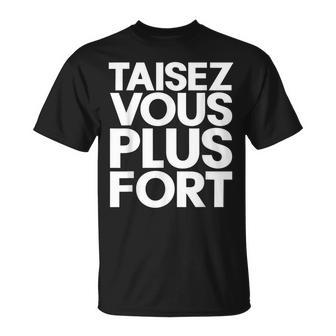 Taisezous Plus Fort Homme Humour T-Shirt - Cadeauxyz