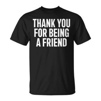 Thank You For Being A Friend Quote T-Shirt | Seseable UK